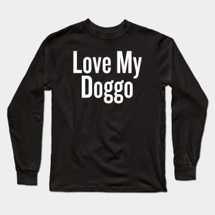 Love My Doggo Long Sleeve T-Shirt